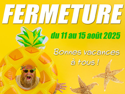 Fermeture estivale